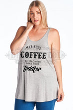 May Your Coffee Be Stronger Than Your Toddler Scoop Neck Tank